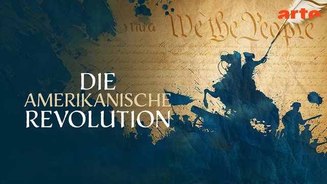 Doku: Die amerikanische Revolution – Geburtsstunde der USA (1/6) (Arte  20:15 – 22:05 Uhr)