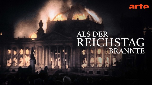 Dokumentarfilm: Als der Reichstag brannte (Arte  20:15 – 21:45 Uhr)