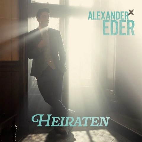 Alexander Eder veröffentlicht seine neue Single & Video “Heiraten”
