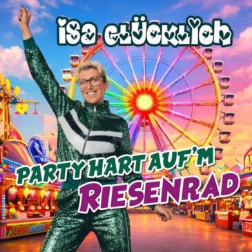 Isa Glücklich veröffentlicht “Party hart auf’m Riesenrad”