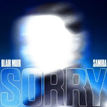 Blair Muir x Samira veröffentlichen neue Single “Sorry”