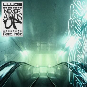 Luude veröffentlicht neue Single “Never Adds Up” feat. Inez