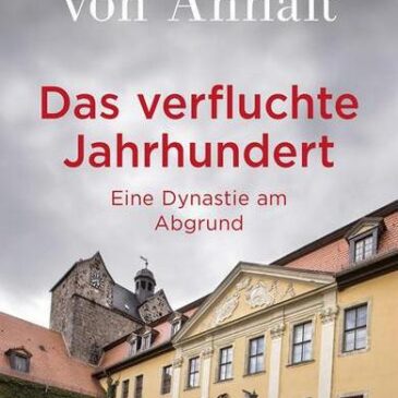 Das neue Buch von Prinz Eduard von Anhalt: Das verfluchte Jahrhundert
