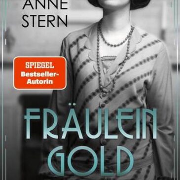 Der neue Roman von Anne Stern: Fräulein Gold – Die Stunde der Frauen