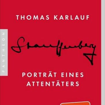 Heute erscheint das neue Buch von Thomas Karlauf: Stauffenberg – Porträt eines Attentäters