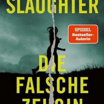 Der neue Thriller von Karin Slaughter: Die falsche Zeugin