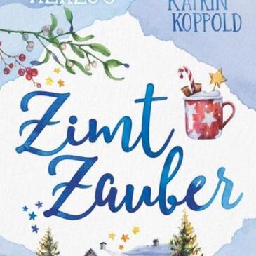Heute erscheint der neue Roman von Katrin Koppold & Katharina Herzog: Zimtzauber