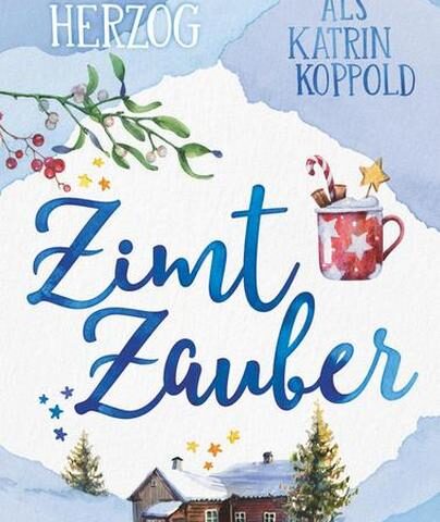 Heute erscheint der neue Roman von Katrin Koppold & Katharina Herzog: Zimtzauber