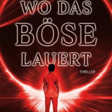 Der neue Thriller von Ania Ahlborn: Wo das Böse lauert