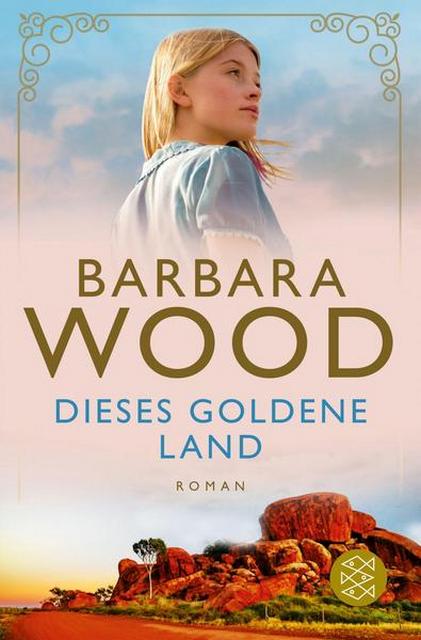 Der neue Roman von Barbara Wood: Dieses goldene Land