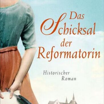 Am Montag erscheint der neue Roman von Andrea Bottlinger: Das Schicksal der Reformatorin