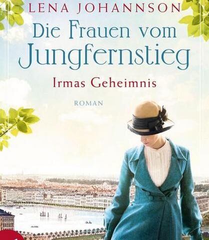 Heute erscheint der neue Roman von Lena Johannson: Die Frauen vom Jungfernstieg – Irmas Geheimnis