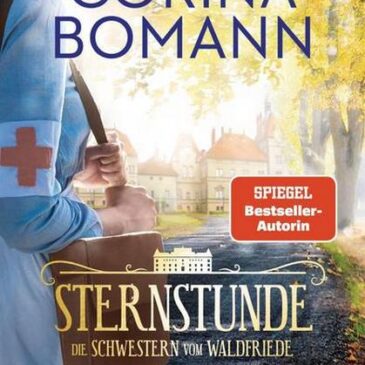 Am Montag erscheint der neue Roman von Corina Bomann: Sternstunde – Die Schwestern vom Waldfriede