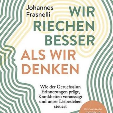 Das neue Buch von Johannes Frasnelli: Wir riechen besser als wir denken