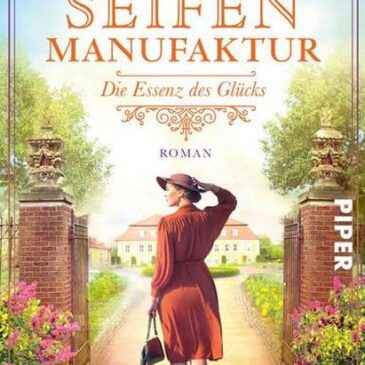 Der neue Roman von Farina Eden: Die Seifenmanufaktur – Die Essenz des Glücks