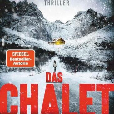 Der neue Thriller von Ruth Ware: Das Chalet – Mit dem Schnee kommt der Tod