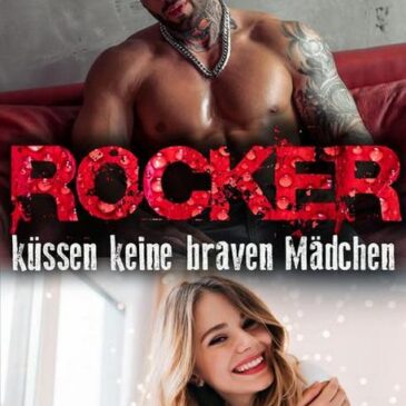 Der neue Rockerroman von Bärbel Muschiol: Rocker küssen keine braven Mädchen