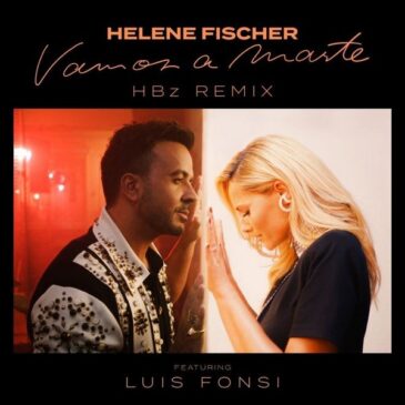 Helene Fischer veröffentlicht “Vamos a Marte” ft. Luis Fonsi als HBz-Remix