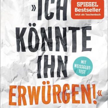 Das neue Buch von Martin Wehrle: „Ich könnte ihn erwürgen!“