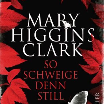 Der neue Thriller von Mary Higgins Clark: So schweige denn still