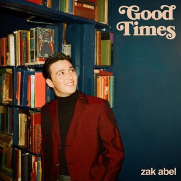 Zak Abel veröffentlicht seine Feel-Good-Hymne “Good Times”