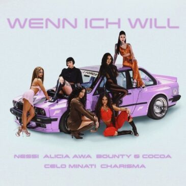 Nessi, Alicia Awa, Bounty& Cocoa, Celo Minati, Charisma veröffentlichen Female-Power-Track “Wenn ich will”