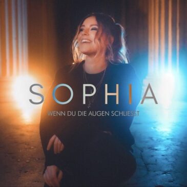 SOPHIA veröffentlicht ihre Single „Wenn Du Die Augen Schließt“