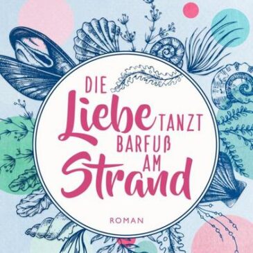 Der neue Roman von Gabriella Engelmann: Die Liebe tanzt barfuß am Strand