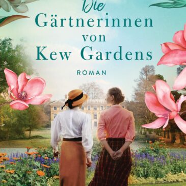 Der neue Roman von Posy Lovell: Die Gärtnerinnen von Kew Gardens