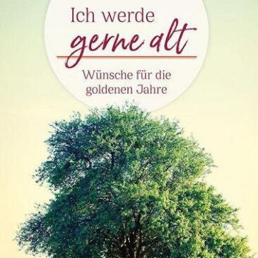 Das neue Buch von Jörg Zink: Ich werde gerne alt – Wünsche für die goldenen Jahre