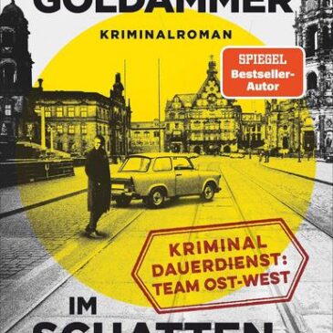 Heute erscheint der neue Kriminalroman von Frank Goldammer: Im Schatten der Wende