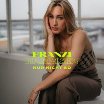 Franzi Harmsen veröffentlicht ihre neue Single “Nicht Nur So”