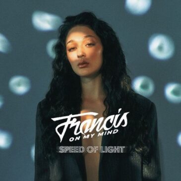 Francis On My Mind veröffentlicht ihre neue Single “Speed Of Light”