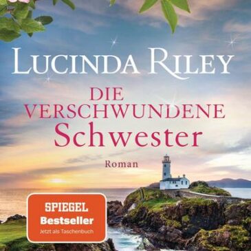 Der neue Roman von Lucinda Riley: Die verschwundene Schwester