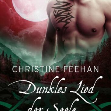 Der neue Roman von Christine Feehan: Dunkles Lied der Seele