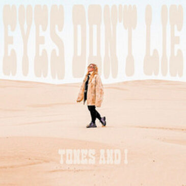 Tones And I und ihre neue Single „EYES DON’T LIE“