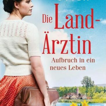 Der neue Roman von Felicia Otten: Die Landärztin – Aufbruch in ein neues Leben