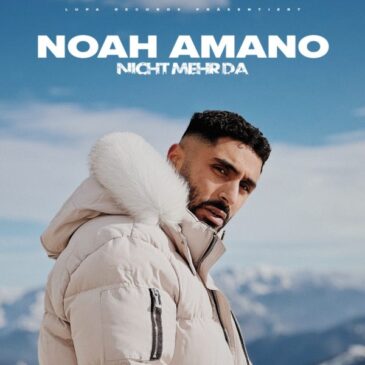 Noah Amano veröffentlicht seine neue Single ,,Nicht mehr da“