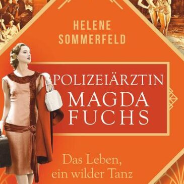 Der neue Roman von Helene Sommerfeld: Polizeiärztin Magda Fuchs – Das Leben, ein wilder Tanz