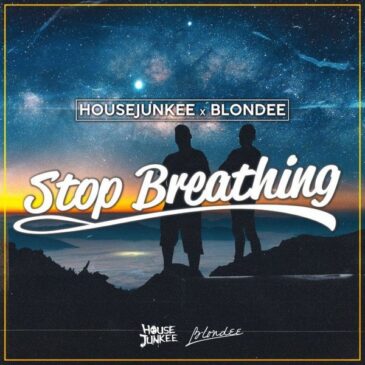 Housejunkee ft. Blondee veröffentlichen neue Single “Stop Breathing”