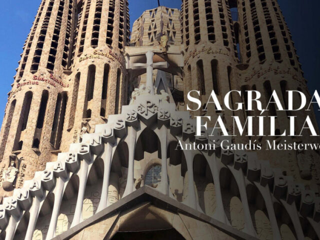 ARTE – Dokufilm: Sagrada Familia, Antoni Gaudís Meisterwerk
