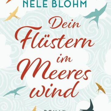 Am Montag erscheint der neue Roman von Nele Blohm: Dein Flüstern im Meereswind