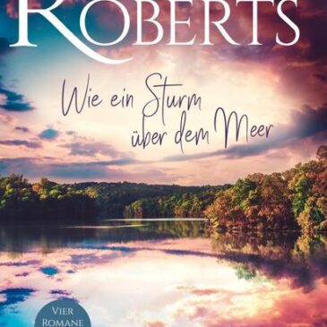 Der neue Roman von Nora Roberts: Wie ein Sturm über dem Meer