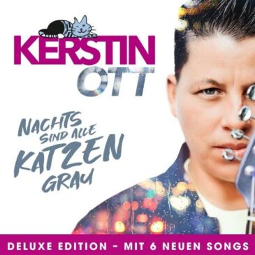 Kerstin Ott veröffentlicht ihr Hitalbum “Nachts sind alle Katzen grau” in einer Deluxe Edition mit Bonustracks und viel mehr