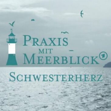 Arztserie: Praxis mit Meerblick – Schwesterherz (Das Erste  20:15 – 21:45 Uhr)