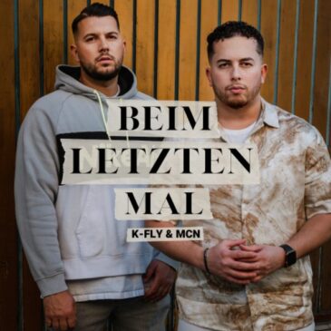 Premiere um 15:00 Uhr: K-Fly & MCN veröffentlichen gemeinsame Single “Beim letzten Mal”