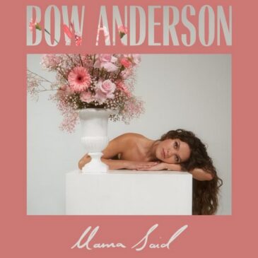 Bow Anderson veröffentlicht ihre neue Single “Mama said”