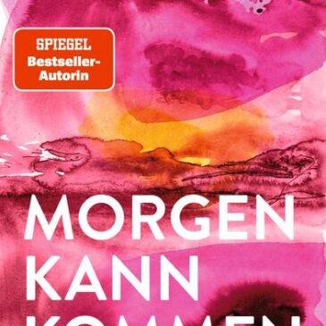 Der neue Roman von Ildikó von Kürthy: Morgen kann kommen