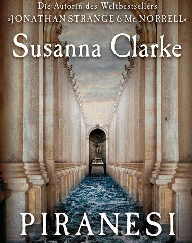 Der neue Roman von Susanna Clarke: Piranesi