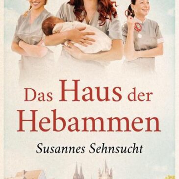 Der neue Roman von Marie Adams: Das Haus der Hebammen – Susannes Sehnsucht